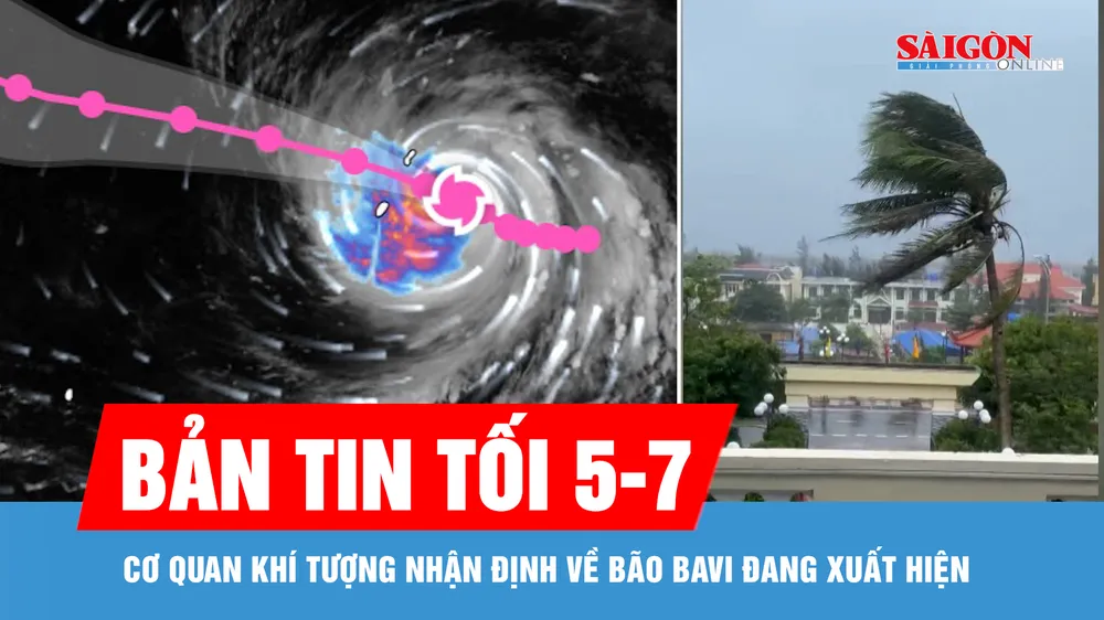 Bản tin tối 5-7: Cơ quan khí tượng nhận định về bão Bavi đang xuất hiện