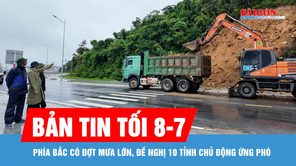 Bản tin tối 8-7: Phía Bắc có đợt mưa lớn, đề nghị 10 tỉnh chủ động ứng phó