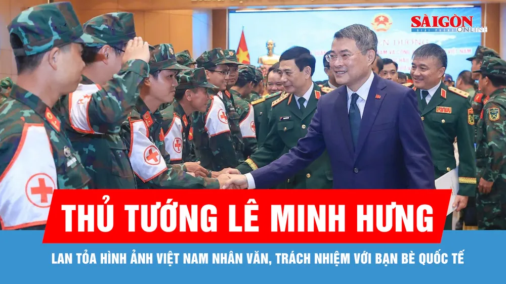 Thủ tướng Lê Minh Hưng: : Lan tỏa hình ảnh Việt Nam nhân văn, trách nhiệm với bạn bè quốc tế