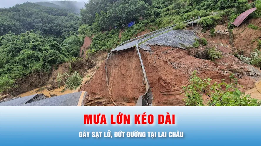 Podcast bản tin thời sự 16-7: Mưa lớn kéo dài gây sạt lở, đứt đường tại Lai Châu