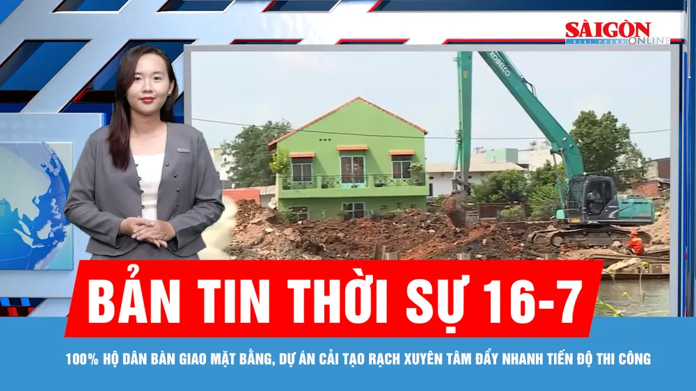Bản tin thời sự 16-7: 100% hộ dân bàn giao mặt bằng, dự án cải tạo rạch Xuyên Tâm đẩy nhanh tiến độ thi công