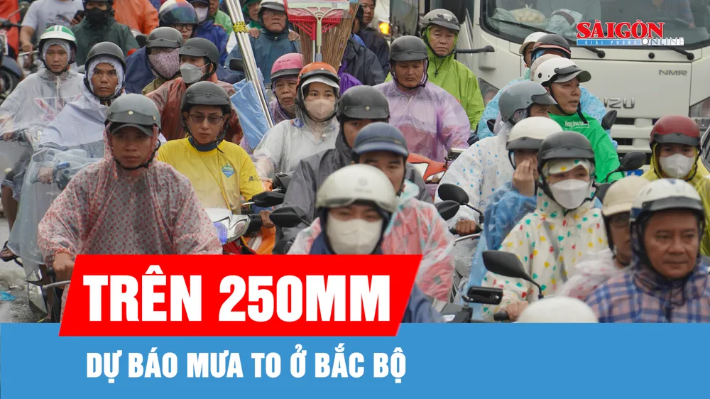 Bắc bộ: Dự báo tiếp tục có mưa to, có nơi trên 250mm
