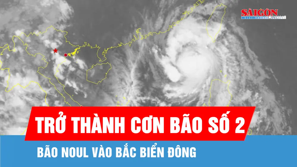 Bão NOUL vào Bắc Biển Đông, trở thành cơn bão số 2