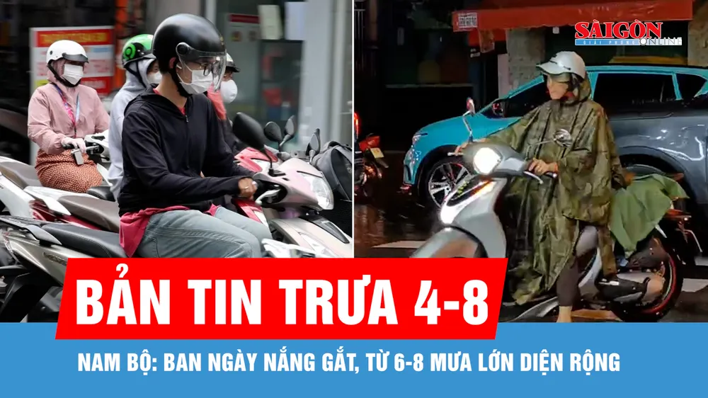 Bản tin trưa 4-8: Nam bộ: Ban ngày nắng gắt, từ 6-8 mưa lớn diện rộng