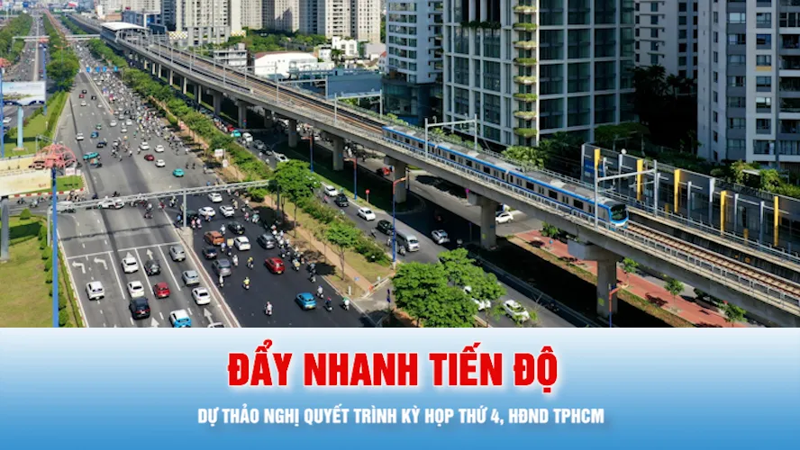 Tiêu điểm trong tuần: ĐẨY NHANH TIẾN ĐỘ DỰ THẢO NGHỊ QUYẾT TRÌNH KỲ HỌP THỨ 4, HĐND TPHCM
