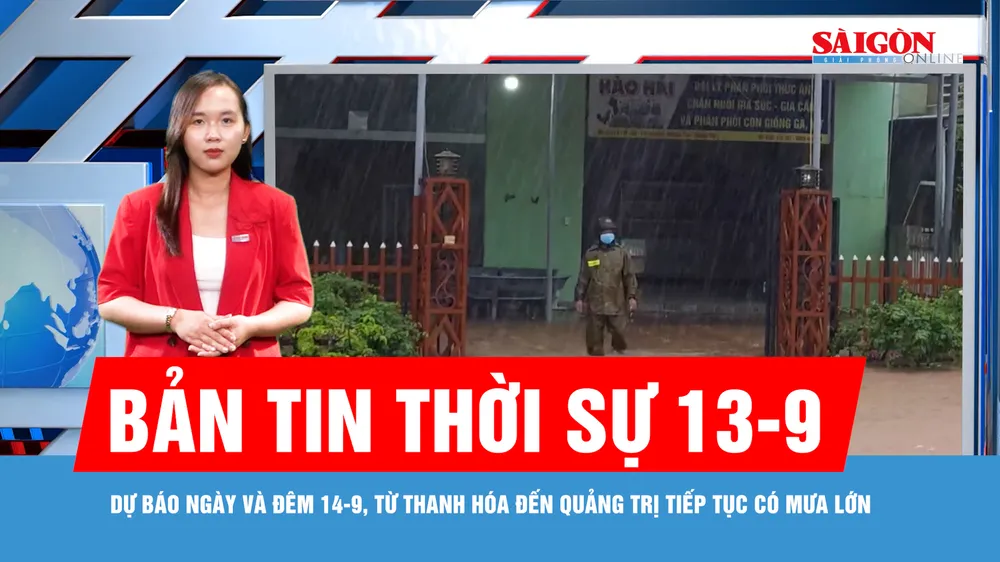 Bản tin thời sự ngày 13-9: Áp thấp nhiệt đới áp sát, dự báo miền Trung tiếp tục có mưa lớn