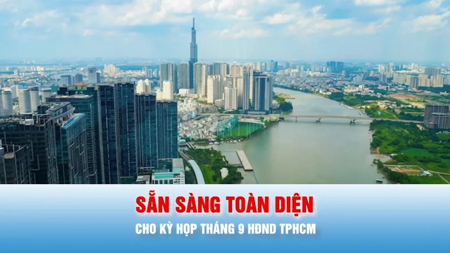 Tiêu điểm trong tuần: Sẵn sàng toàn diện cho Kỳ họp tháng 9 HĐND TPHCM
