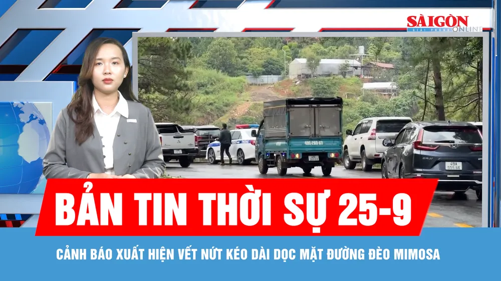Bản tin thời sự ngày 25-9: Xuất hiện vết nứt dọc mặt đường, cảnh báo sạt trượt đèo Mimosa