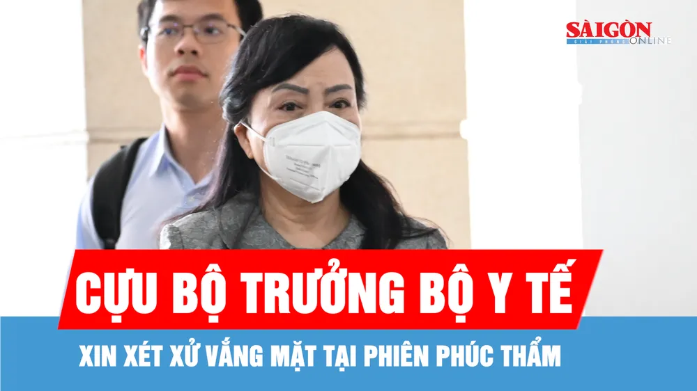 Cựu Bộ trưởng Bộ Y tế Nguyễn Thị Kim Tiến xin xét xử vắng mặt tại phiên phúc thẩm