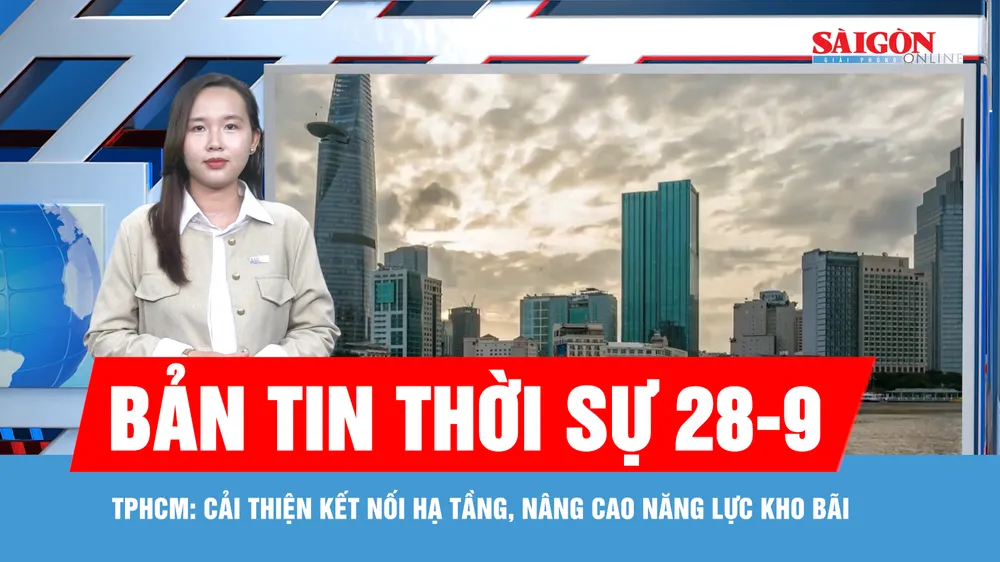 Bản tin thời sự ngày 28-9: TPHCM mở rộng tổng cầu, tạo thêm dư địa tăng trưởng