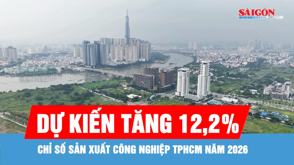 TPHCM: Chỉ số sản xuất công nghiệp năm 2026 dự kiến tăng 12,2%