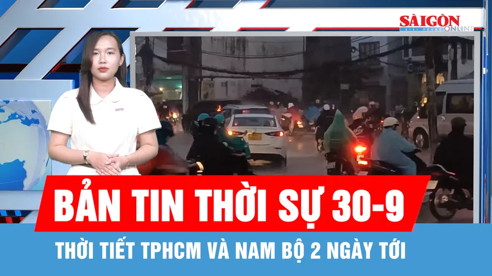 Bản tin thời sự ngày 30-9: TPHCM và Nam bộ mưa dông kéo dài, triều cường cao