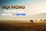 Nội Mông - Vùng đất thảo nguyên và sa mạc