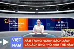 Bản tin: Việt Nam nằm trong 'Danh sách Xám' và cách ứng phó như thế nào? 