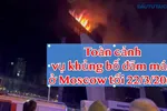 Toàn cảnh vụ khủng bố khiến hàng trăm người thương vong ở Moscow 