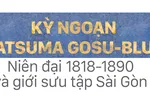 Kỳ ngoạn Satsuma (Gosu-Blue) niên đại 1818-1890 và giới sưu tập Sài Gòn