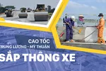 Cao tốc Trung Lương - Mỹ Thuận trước ngày thông xe