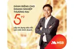 MSB ra mắt gói tín dụng siêu tốc cho doanh nghiệp thương mại