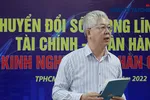 Chuyển đổi số trong tài chính ngân hàng: Không làm ngay sẽ bị loại khỏi cuộc chơi