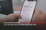 Sau 15/5, thu hồi sim chưa chuẩn hóa thông tin
