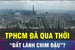 TPHCM đã qua thời 'đất lành chim đậu'?
