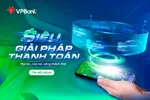 Siêu giải pháp thanh toán VPBank đáp ứng được mọi nhu cầu tài chính của người dùng từ cá nhân đến hộ kinh doanh