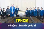 TPHCM chủ động tăng cường nội lực, mở rộng tầm nhìn quốc tế