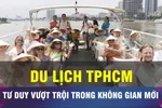 Du lịch TPHCM hứa hẹn đột phá trong không gian mới