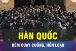 18 GIỜ HÔM NAY: Hàn Quốc khởi động quy trình luận tội Tổng thống