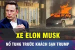 18 GIỜ HÔM NAY: Xe Tesla nổ tung trước Khách sạn Trump International