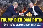 18 GIỜ HÔM NAY: Ông Trump sẽ bàn với ông Putin về vấn đề Ukraine