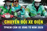 18 GIỜ HÔM NAY: TPHCM lên kế hoạch chuyển đổi sang xe điện