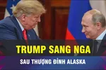 18 GIỜ HÔM NAY: Tổng thống Donald Trump có thể thăm Nga