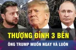 18 GIỜ HÔM NAY: Ông Trump muốn tổ chức cuộc gặp với Putin và Zelensky