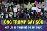 18 GIỜ HÔM NAY: Ông Trump xét lại toàn bộ 55 triệu hồ sơ thị thực