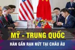18 GIỜ NGÀY 15-9: Mỹ - Trung Quốc tiếp tục đàm phán thương mại