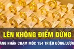 18 GIỜ NGÀY 16-10: Giá vàng tăng không có điểm dừng
