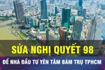 18 GIỜ NGÀY 3-12: Trình Quốc hội dự thảo sửa đổi, bổ sung Nghị quyết 98