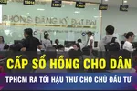 18 GIỜ NGÀY 13-12: TPHCM yêu cầu đẩy nhanh cấp sổ hồng cho cư dân
