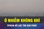 18 GIỜ NGÀY 18-12: Ô nhiễm không khí, Sở NN-MT TPHCM nói gì?