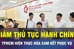 18 GIỜ NGÀY 30-12: TPHCM hiện thực hóa nền hành chính phục vụ