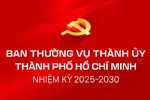 Bộ Chính trị chỉ định Ban Thường vụ Thành ủy TPHCM nhiệm kỳ 2025-2030 