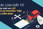 Các loại giấy tờ cần thiết khi lập Hồ sơ phương tiện và kiểm định