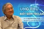 GS.BS Nguyễn Chấn Hùng: 'Ung thư, biết sớm dễ trị lành'