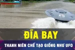 KHÔNG THỂ TIN: Thanh niên chế tạo đĩa bay giống như UFO