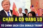 Châu Á sẽ ra sao với chính sách kinh tế của Donald Trump? 