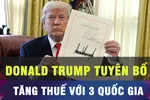 18 GIỜ HÔM NAY: Ông Trump tuyên bố tăng thuế với hàng hóa của Trung Quốc