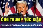 18 GIỜ HÔM NAY: Ông Trump phản đối Ukraine tập kích Nga bằng tên lửa Mỹ