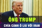 18 GIỜ HÔM NAY: Ông Trump muốn đàm phán thỏa thuận hạt nhân với Iran