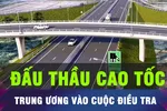 18 GIỜ HÔM NAY: Rà soát kết quả đấu thầu cao tốc nối TPHCM với Bình Phước